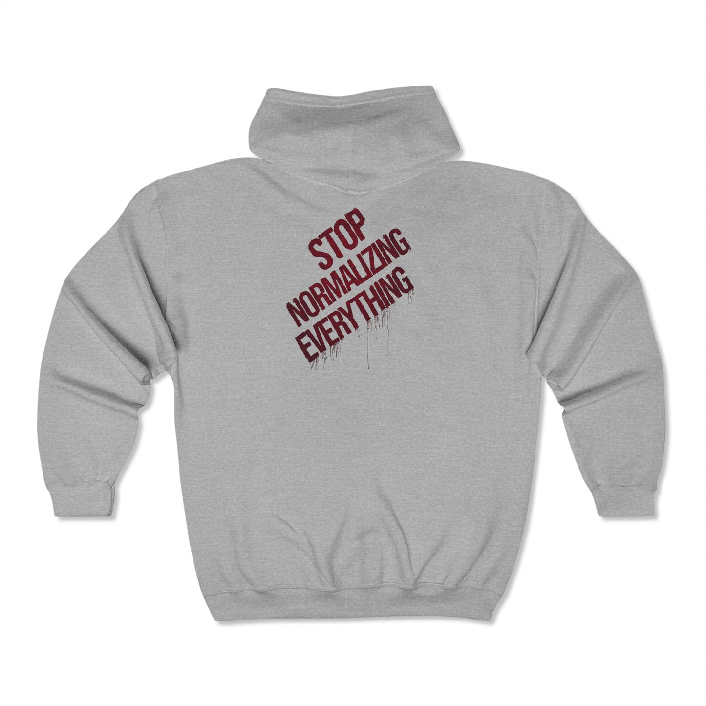 Stop Normalizing Everything Zip-up Hoodie
